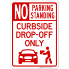 No Parking Or Standing Curb Side Dropoff Only With Graphic Sign No Parking Or Standing Curb Side Dropoff Only With Graphic Sign