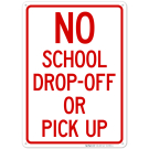 No School Drop Off Or Pick Up Sign, (SI-69360) No School Drop Off Or Pick Up Sign, (SI-69360)