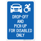 Drop Off And Pickup For Disabled Only Sign Drop Off And Pickup For Disabled Only Sign