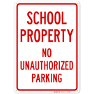 School Property No Unauthorized Parking Sign School Property No Unauthorized Parking Sign