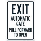 Exit Automatic Gate Pull Forward To Open Sign Exit Automatic Gate Pull Forward To Open Sign