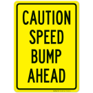 Caution Speed Bump Ahead Sign, (SI-69416) Caution Speed Bump Ahead Sign, (SI-69416)