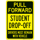 Pull Forward Student Dropoff Drivers Must Remain With Vehicle Sign Pull Forward Student Dropoff Drivers Must Remain With Vehicle Sign