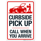 Curbside Pickup Call When You Arrive Sign Curbside Pickup Call When You Arrive Sign