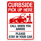 Curbside Pickup Here Call When You Arrive Please Stay In Your Car Sign Curbside Pickup Here Call When You Arrive Please Stay In Your Car Sign