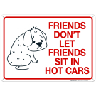 Friends Don'T Let Friends Sit In Hot Cars Sign Friends Don'T Let Friends Sit In Hot Cars Sign