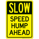 Slow Speed Hump Ahead Sign Slow Speed Hump Ahead Sign