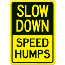 Slow Down Speed Humps Sign Slow Down Speed Humps Sign