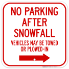 No Parking After Snowfall Vehicles May Be Towed Or Plowedin Right Arrow Sign No Parking After Snowfall Vehicles May Be Towed Or Plowedin Right Arrow Sign