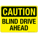 Caution Blind Drive Ahead Sign Caution Blind Drive Ahead Sign