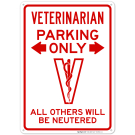 Veterinarian Parking Only All Others Will Be Neutered With Graphic Sign Veterinarian Parking Only All Others Will Be Neutered With Graphic Sign