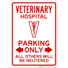 Veterinary Hospital Parking Only All Others Will Be Neutered Sign Veterinary Hospital Parking Only All Others Will Be Neutered Sign