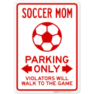 Soccer Mom Parking Only Violators Will Walk To The Game Sign Soccer Mom Parking Only Violators Will Walk To The Game Sign