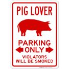 Pig Lover Parking Only Violators Will Be Smoked Sign Pig Lover Parking Only Violators Will Be Smoked Sign