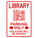 Library Parking Only Violators Will Be Booked Sign Library Parking Only Violators Will Be Booked Sign