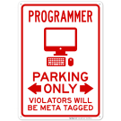 Programmer Parking Only Violators Will Be Meta Tagged Sign Programmer Parking Only Violators Will Be Meta Tagged Sign