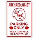 Archeologist Parking Only Violators Will Be Excavated Sign Archeologist Parking Only Violators Will Be Excavated Sign