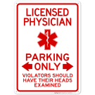 Licensed Physician Parking Only Violators Should Have Their Heads Examined Sign Licensed Physician Parking Only Violators Should Have Their Heads Examined Sign