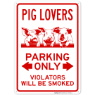 Pig Lovers Parking Only Violators Will Be Smoked Sign Pig Lovers Parking Only Violators Will Be Smoked Sign