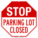 Stop Parking Lot Closed Sign Stop Parking Lot Closed Sign