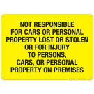 Not Responsible For Cars Or Personal Property Lost Or Stolen Or For Injury Sign Not Responsible For Cars Or Personal Property Lost Or Stolen Or For Injury Sign