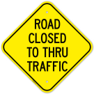 Road Closed To Thru Traffic Sign Road Closed To Thru Traffic Sign