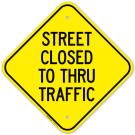 Street Closed To Thru Traffic Sign Street Closed To Thru Traffic Sign