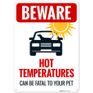 Beware Hot Temperatures Can Be Fatal To Your Pet Sign Beware Hot Temperatures Can Be Fatal To Your Pet Sign