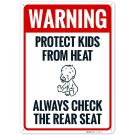 Warning Protect Kids From Heat Always Check The Rear Seat Sign Warning Protect Kids From Heat Always Check The Rear Seat Sign