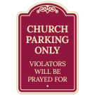 Church Parking Only Violators Will Be Prayed For Décor Sign, (SI-73490) Church Parking Only Violators Will Be Prayed For Décor Sign, (SI-73490)