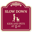 Slow Down Kids And Pets At Play Décor Sign, (SI-73760) Slow Down Kids And Pets At Play Décor Sign, (SI-73760)