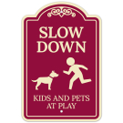 Slow Down Kids and Pets at Play Décor Sign, (SI-73769) Slow Down Kids and Pets at Play Décor Sign, (SI-73769)