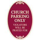 Church Parking Only Violators Will Be Prayed For Decor Sign, (SI-73873) Church Parking Only Violators Will Be Prayed For Decor Sign, (SI-73873)