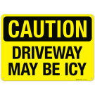 Driveway May Be Icy Sign Driveway May Be Icy Sign