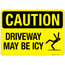 Caution Driveway May Be Icy Sign Caution Driveway May Be Icy Sign