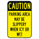 Caution Parking Area May Be Slippery When Icy Or Wet Sign Caution Parking Area May Be Slippery When Icy Or Wet Sign