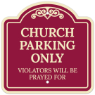 Church Parking Only Violators Will Be Prayed For Décor Sign Church Parking Only Violators Will Be Prayed For Décor Sign