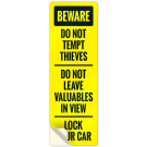 Beware Do Not Tempt Thieves Do Not Leave Valuable In View Sign Beware Do Not Tempt Thieves Do Not Leave Valuable In View Sign