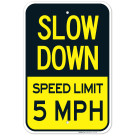 Slow Down Sign, Speed Limit 5 MPH Sign Slow Down Sign, Speed Limit 5 MPH Sign
