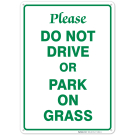 Please Do Not Drive or Park on Grass Sign Please Do Not Drive or Park on Grass Sign