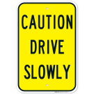 Caution Drive Slowly Sign, Board Caution Drive Slowly Sign, Board