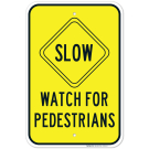 Slow Watch For Pedestrians Sign Slow Watch For Pedestrians Sign