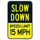 Slow Down Sign, Speed Limit 15 MPH Sign Slow Down Sign, Speed Limit 15 MPH Sign
