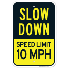 Slow Down Sign, Speed Limit 10 MPH Sign Slow Down Sign, Speed Limit 10 MPH Sign