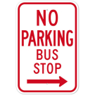 MUTCD No Parking Bus Stop Right Arrow R7-7 Sign MUTCD No Parking Bus Stop Right Arrow R7-7 Sign