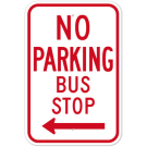 MUTCD No Parking Bus Stop Left Arrow R7-7 Sign MUTCD No Parking Bus Stop Left Arrow R7-7 Sign