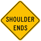 MUTCD Shoulder Ends W8-25 Sign MUTCD Shoulder Ends W8-25 Sign