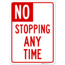 No Stopping Any Time Sign, (SI-74651) No Stopping Any Time Sign, (SI-74651)