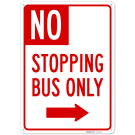 No Stopping Bus Only With Right Arrow Sign, No Stopping Bus Only With Right Arrow Sign,