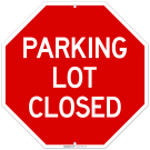 Parking Lot Closed Sign, Parking Lot Closed Sign,
